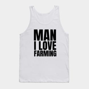 Man I love farming farmer Tank Top